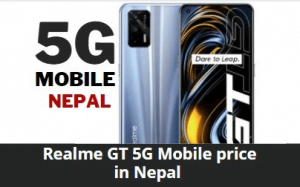 Realme GT 5G Mobile price in Nepal