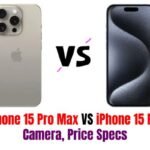 iPhone 15 Pro Max VS iPhone 15 Pro Camera, Size, Price Specs